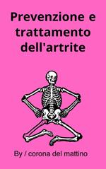 Prevenzione e trattamento dell'artrite