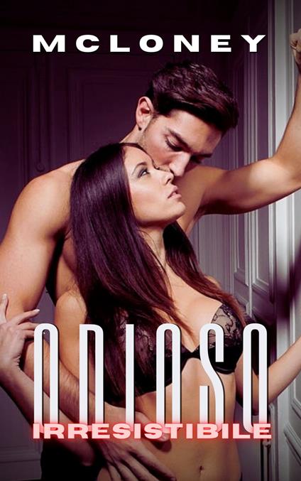 Odioso irresistibile - McLoney - ebook