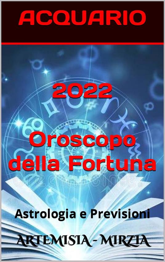 2022 ACQUARIO Oroscopo Della Fortuna - Mirzia Artemisia - ebook