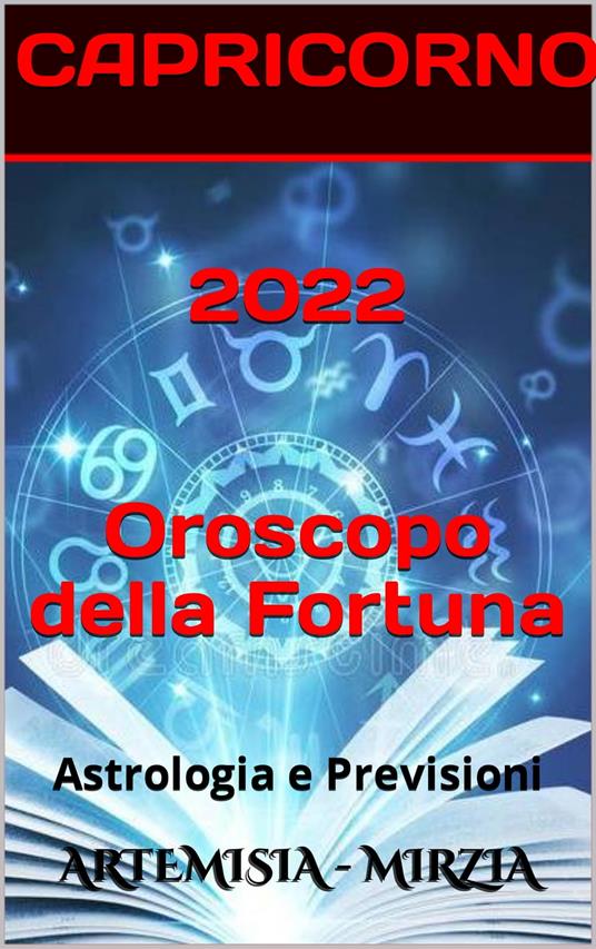 2022 CAPRICORNO Oroscopo Della Fortuna - Mirzia Artemisia - ebook
