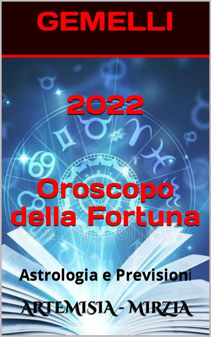 2022 GEMELLI Oroscopo Della Fortuna - Mirzia Artemisia - ebook