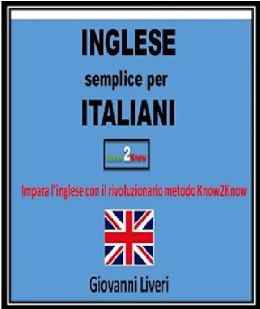 Inglese semplice per Italiani - Giovanni Liveri - ebook