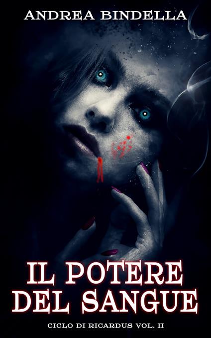 Il Potere del Sangue - Andrea Bindella - ebook