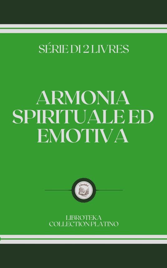 ARMONIA SPIRITUALE ED EMOTIVA - LIBROTEKA - ebook