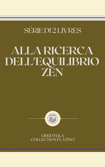 ALLA RICERCA DELL'EQUILIBRIO ZEN - LIBROTEKA - ebook