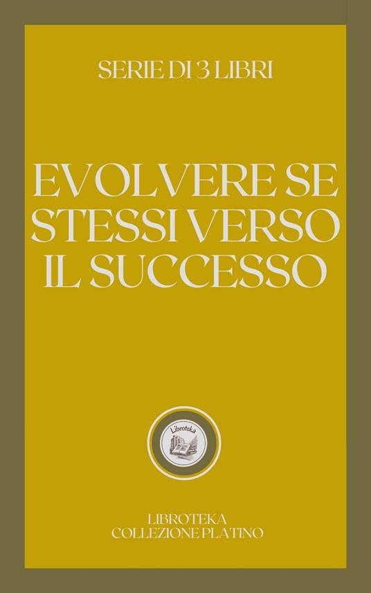 EVOLVING YOURSELF TO SUCCESS - LIBROTEKA - ebook