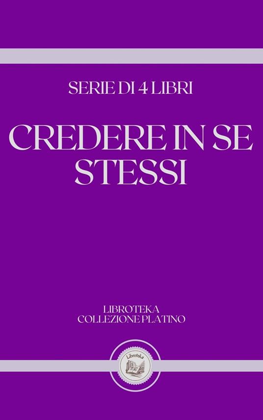 CREDERE IN SE STESSI - LIBROTEKA - ebook