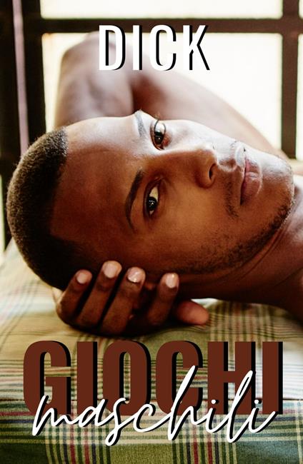 Giochi maschili - Dick - ebook
