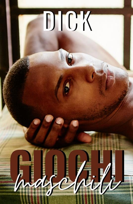 Giochi maschili - Dick - ebook