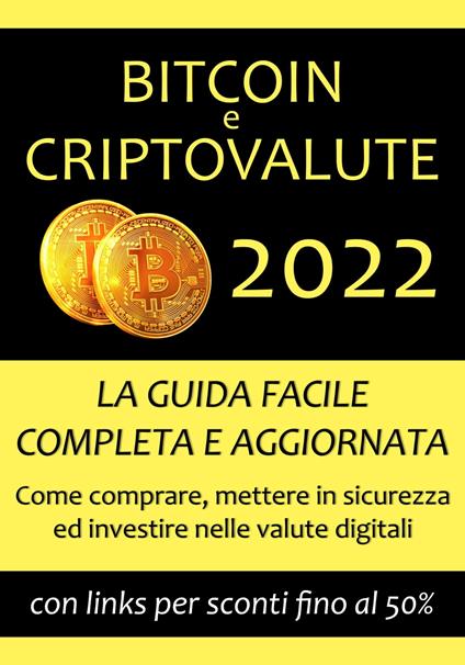 Bitcoin e criptovalute: La guida facile completa e aggiornata 2022 - Bitcoin Guide - ebook