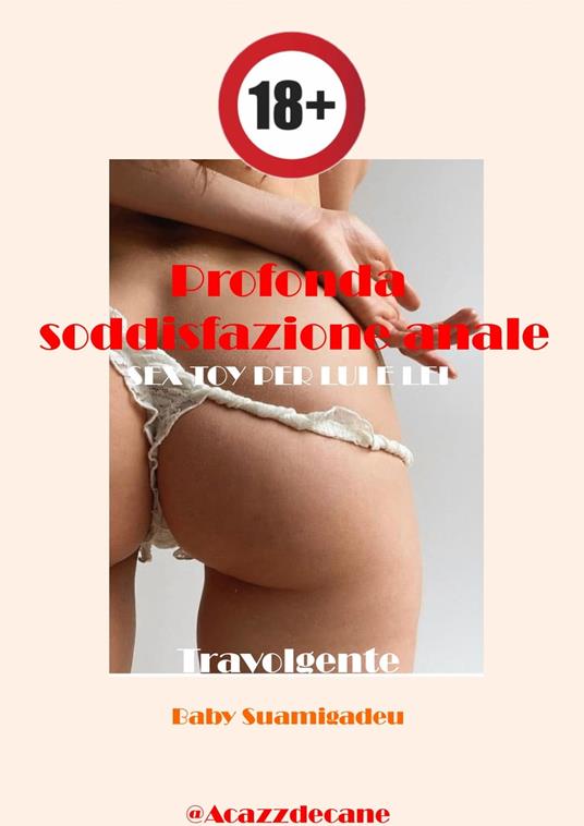 Profonda soddisfazione anale - Baby Suamigadeu - ebook