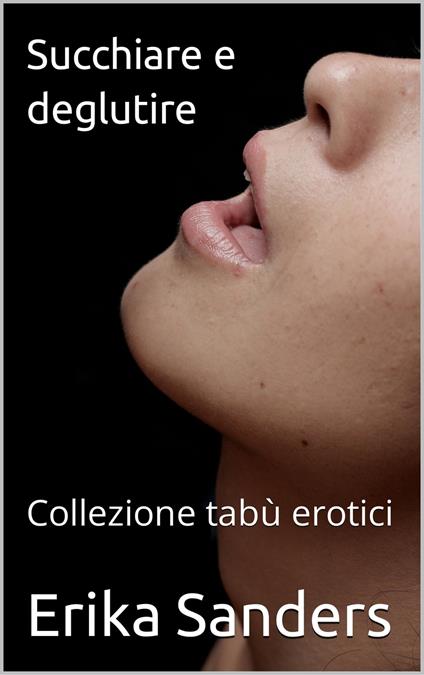 Succhiare e deglutire - Erika Sanders - ebook