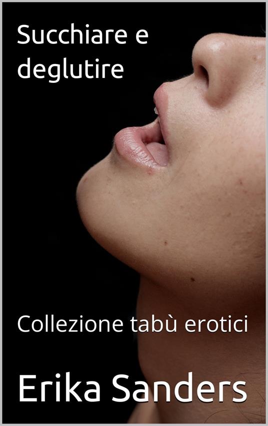 Succhiare e deglutire - Erika Sanders - ebook