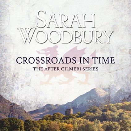 Crossroads in Time (The After Cilmeri Series)