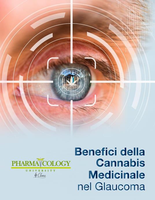 Benefici della cannabis medica nel glaucoma - Pharmacology University - ebook