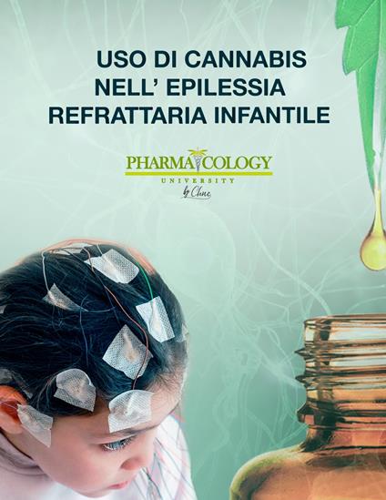 Uso di cannabis nell'epilessia refrattaria infantile - Pharmacology University - ebook