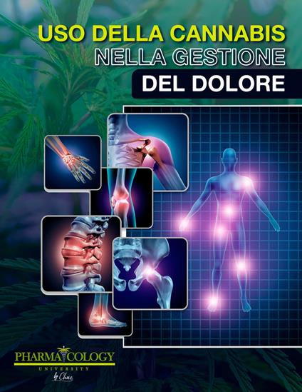 Uso della cannabis nella gestione del dolore - Pharmacology University - ebook