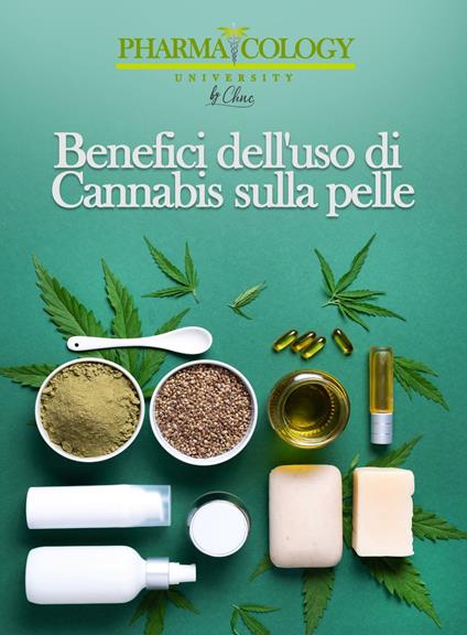 Benefici dell'uso di Cannabis sulla pelle - Pharmacology University - ebook