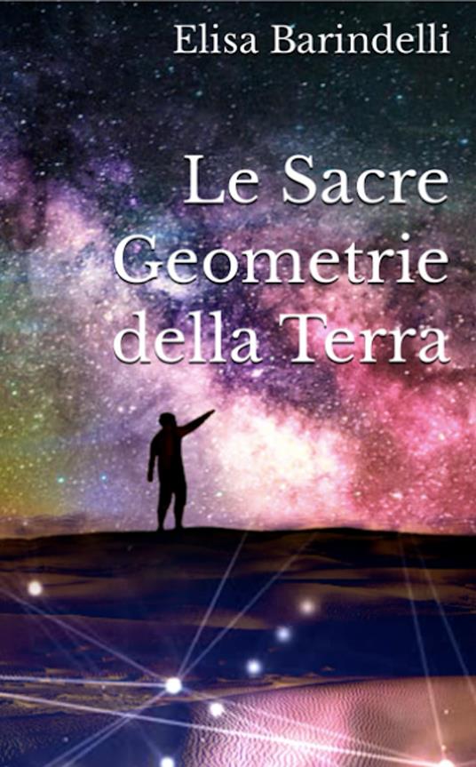 Le Sacre Geometrie della Terra - Elisa Barindelli - ebook