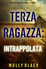 Terza Ragazza: Intrappolata (Un Thriller Avvincente con Maya Gray, FBI—Libro 3)