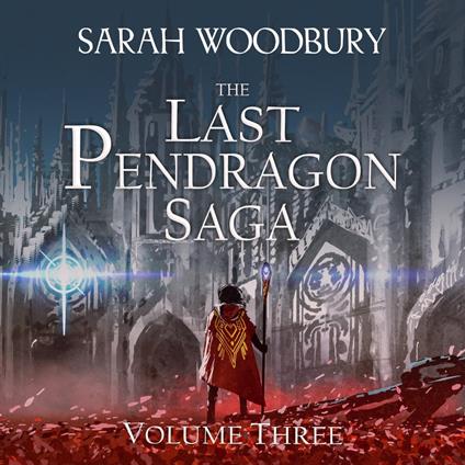 The Last Pendragon Saga Volume Three (The Last Pendragon Saga Boxed Set)