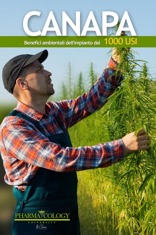 CANAPA. Benefici ambientali dell'impianto dai mille usi - Pharmacology University - ebook