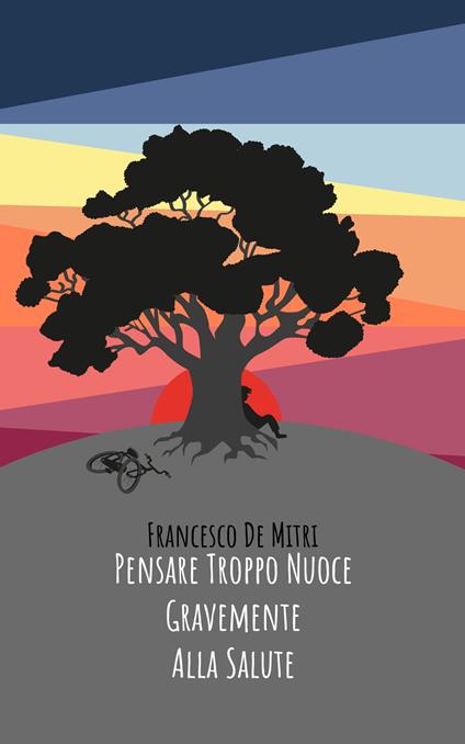 Pensare Troppo Nuoce Gravemente Alla Salute - Francesco De Mitri - ebook
