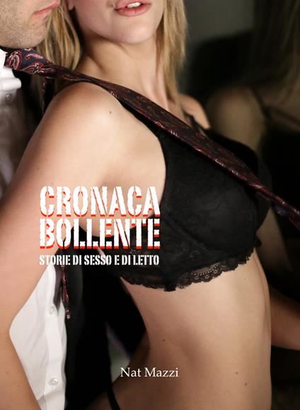 Cronaca Bollente - Nat Mazzi - ebook