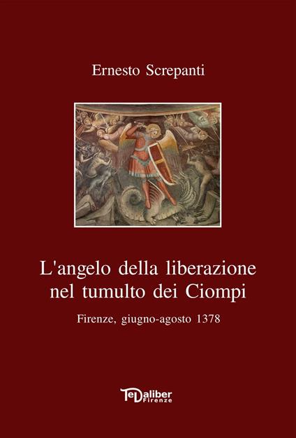 L'angelo della liberazione nel tumulto dei Ciompi - Ernesto Screpanti - ebook