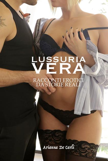 Lussuria Vera - Arianna De Carli - ebook