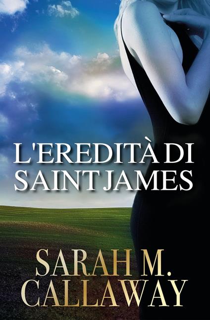 L'EREDITA' DI SAINT JAMES - a cura di Alessandra Bazardi,Sarah Mathilde Callaway - ebook