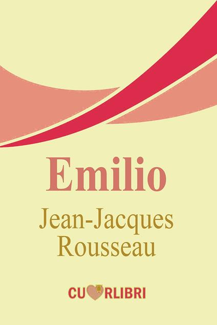 Emilio: o dell’educazione - Jean-Jacques Rousseau - ebook