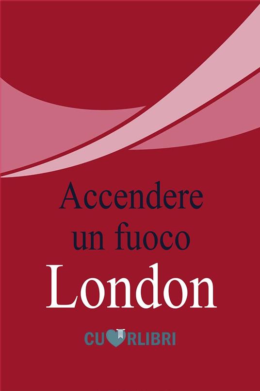 Accendere un fuoco - Jack London - ebook