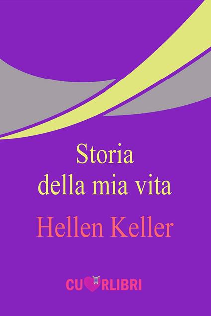 La mia vita - Helen Keller - ebook
