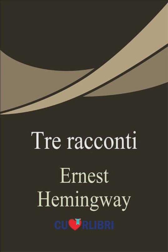 Tre racconti - Ernest Hemingway - ebook