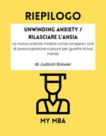 RIEPILOGO - Unwinding Anxiety / Rilasciare l'Ansia