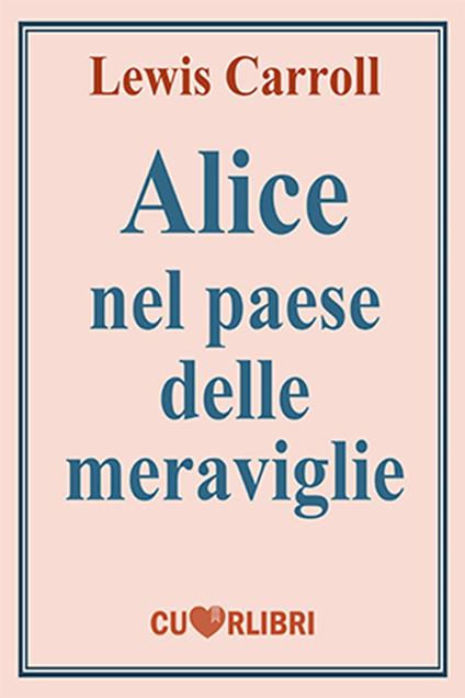 Alice nel paese delle meraviglie - Lewis Carroll - ebook