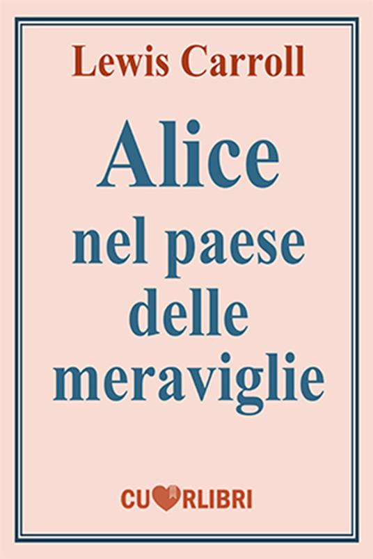 Alice nel paese delle meraviglie - Lewis Carroll - ebook