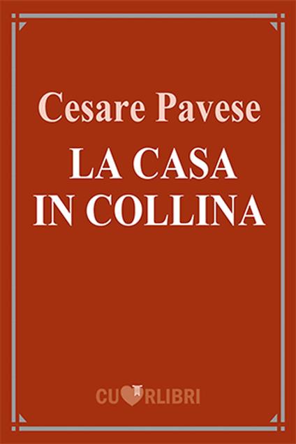 La casa in collina - Cesare Pavese - ebook
