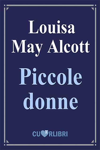 Piccole donne - Louisa May Alcott - ebook