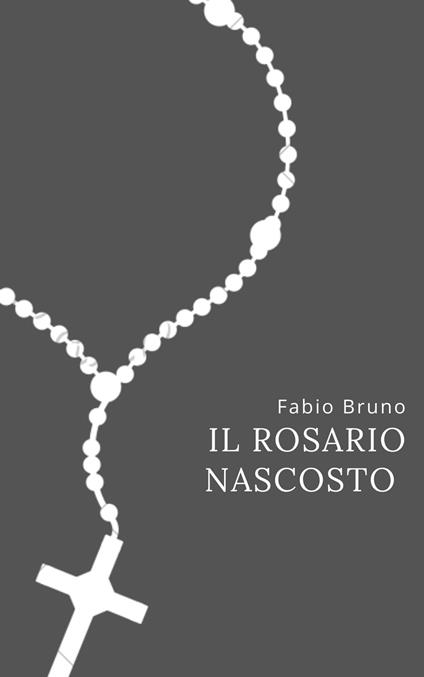 Il rosario nascosto - Fabio Bruno - ebook