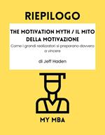 Riepilogo - The Motivation Myth / Il Mito della Motivazione: