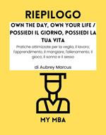Riepilogo - Own the Day, Own Your Life / Possiedi il Giorno, Possiedi la Tua Vita: