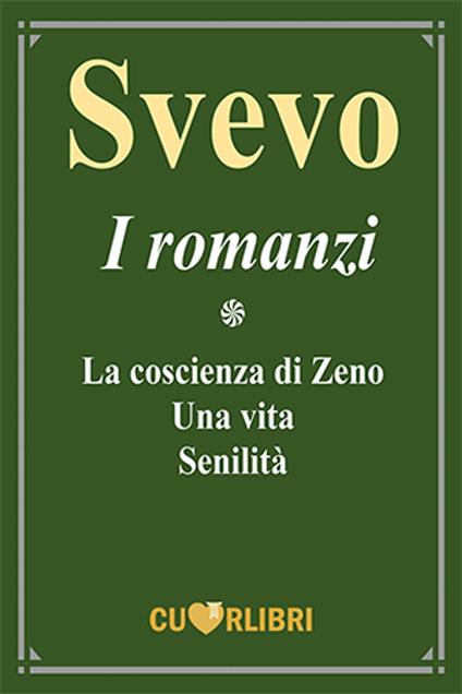 Italo Svevo - I Romanzi - Italo Svevo - ebook