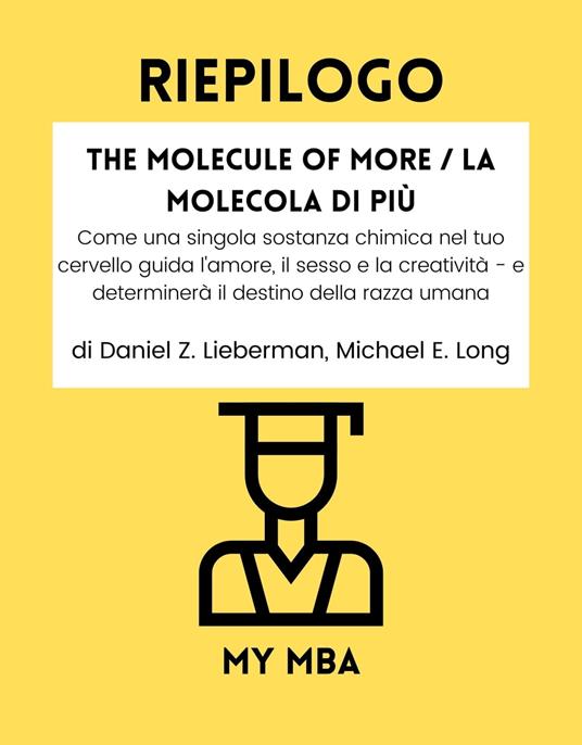 Riepilogo - The Molecule of More / La Molecola di Più: - MBA, My - Ebook -  EPUB2 con Adobe DRM
