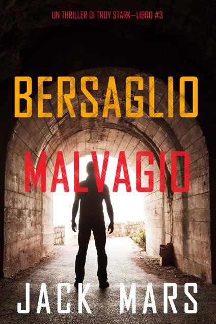 Bersaglio malvagio (Un thriller di Troy Stark—Libro #3) - Jack Mars - ebook