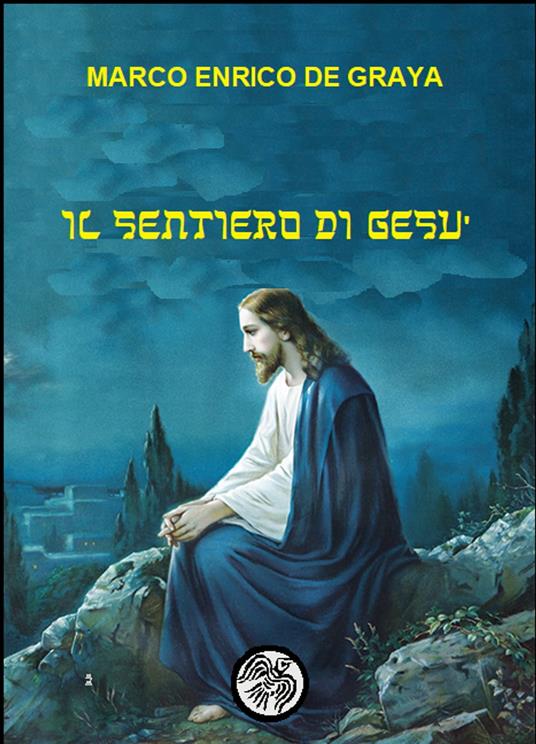 Il sentiero di Gesù - Marco Enrico de Graya - ebook