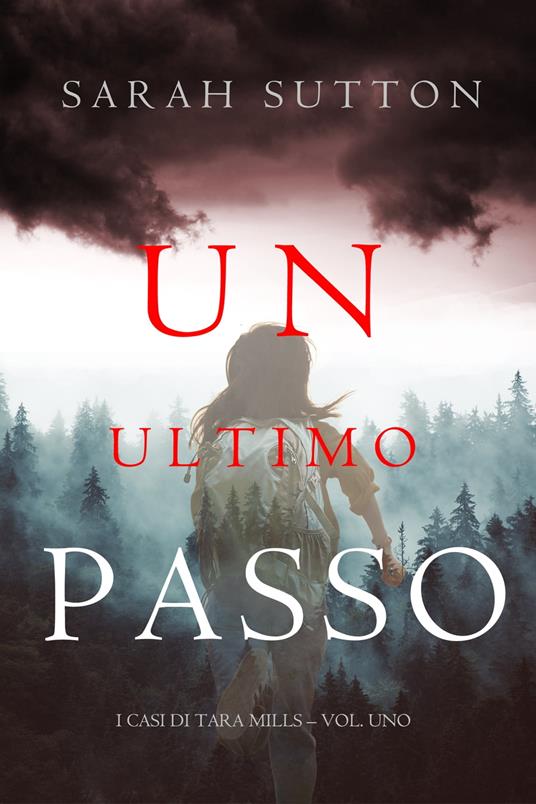 Un Ultimo Passo (I casi di Tara Mills – Vol. Uno) - Sarah Sutton - ebook