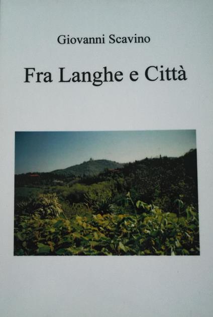 FRA LANGHE E CITTA' - Giovanni Scavino - ebook