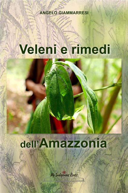Veleni e rimedi dell’Amazzonia - Angelo Giammarresi - ebook